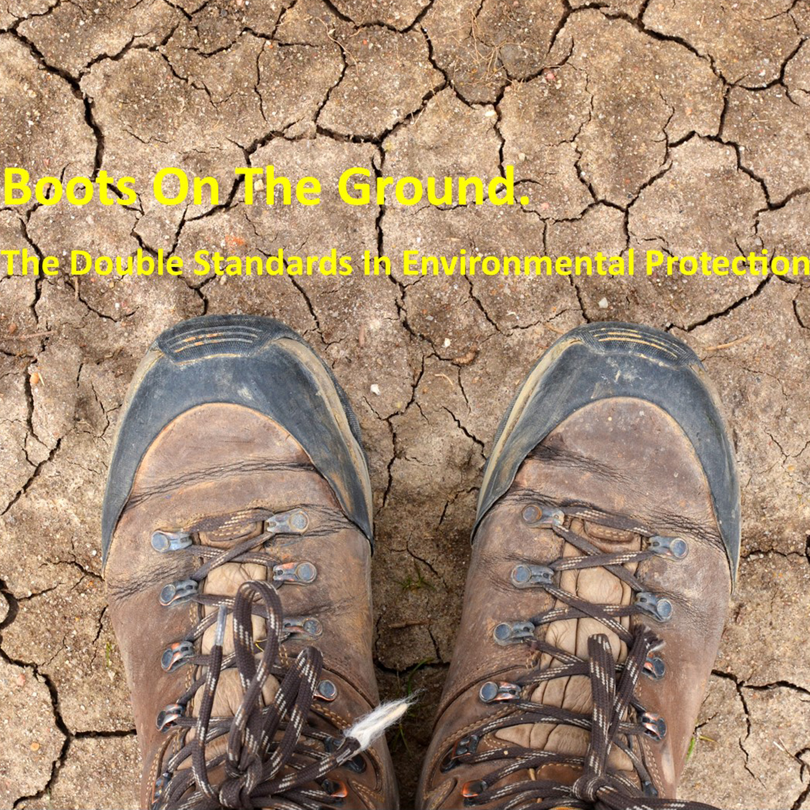 Boots On The Ground The Double Standard In Environmental Protection